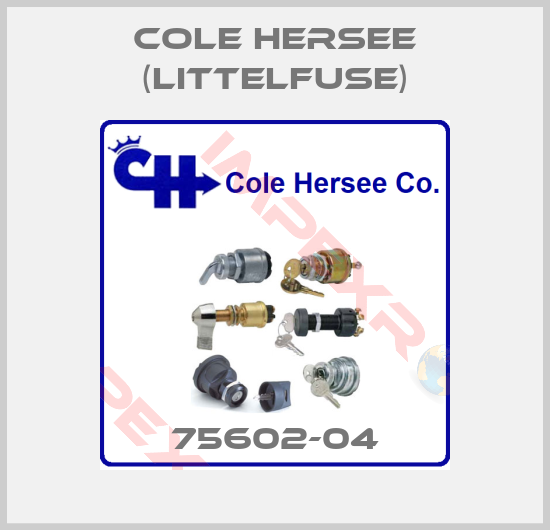COLE HERSEE (Littelfuse)-75602-04