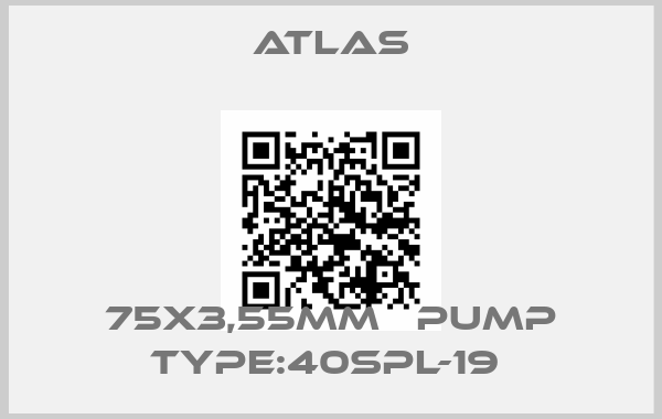 Atlas-75X3,55MM   PUMP TYPE:40SPL-19 