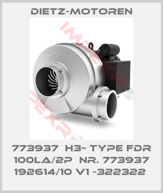 Dietz-Motoren-773937  H3~ TYPE FDR 100LA/2P  NR. 773937 192614/10 V1 -322322 