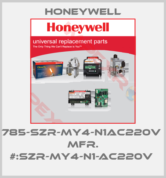 Honeywell-785-SZR-MY4-N1AC220V   MFR. #:SZR-MY4-N1-AC220V 