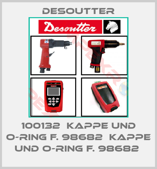 Desoutter-100132  KAPPE UND O-RING F. 98682  KAPPE UND O-RING F. 98682 