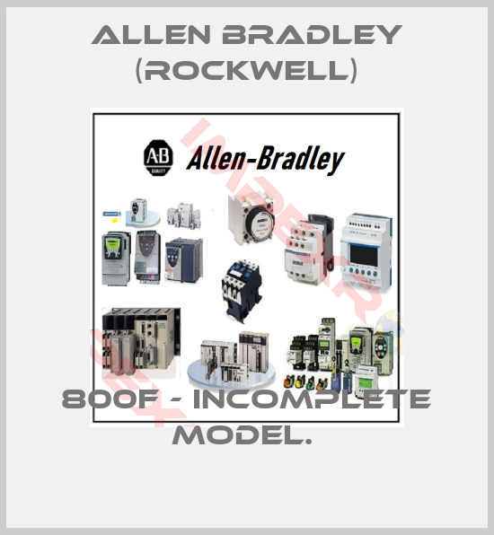 Allen Bradley (Rockwell)-800F - INCOMPLETE MODEL. 