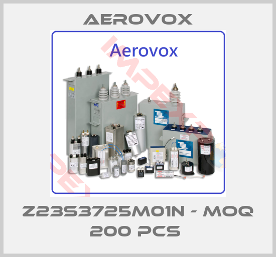 Aerovox-Z23S3725M01N - MOQ 200 pcs 