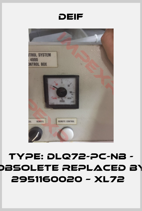 Deif-Type: DLQ72-pc-NB - obsolete replaced by 2951160020 – XL72  