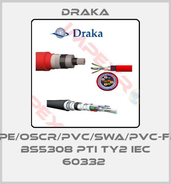 Draka-XLPE/OSCR/PVC/SWA/PVC-FRT, BS5308 PTI TY2 IEC 60332 
