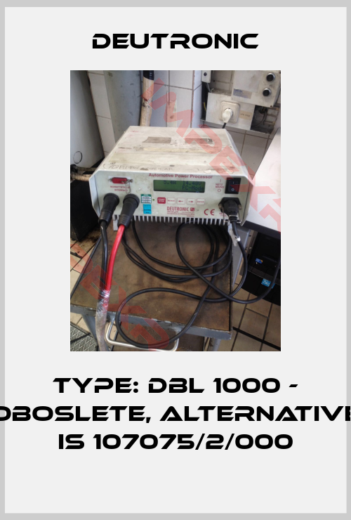 Deutronic-Type: DBL 1000 - oboslete, alternative is 107075/2/000