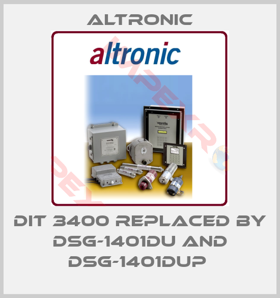 Altronic-DIT 3400 replaced by DSG-1401DU and DSG-1401DUP 
