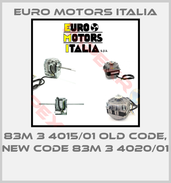 Euro Motors Italia-83M 3 4015/01 old code, new code 83M 3 4020/01 