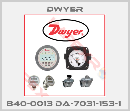 Dwyer-840-0013 DA-7031-153-1 