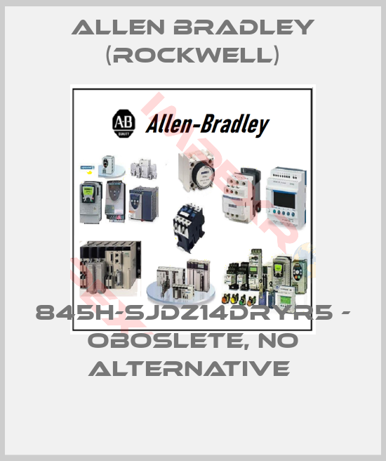 Allen Bradley (Rockwell)-845H-SJDZ14DRYR5 - oboslete, no alternative 