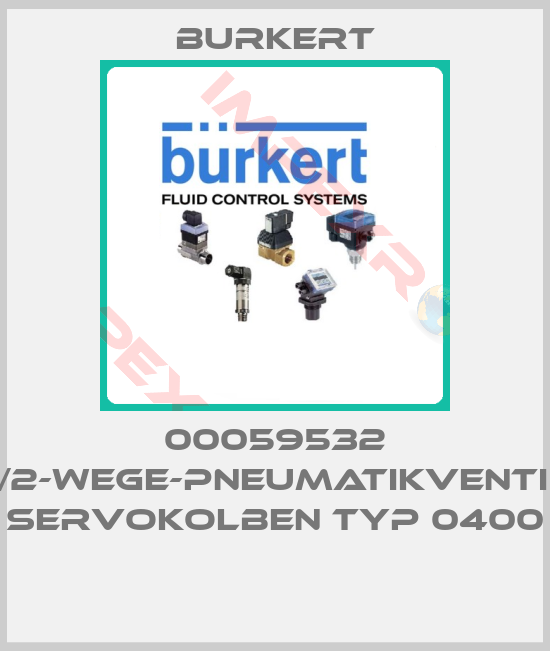 Burkert-00059532 2/2-WEGE-PNEUMATIKVENTIL; SERVOKOLBEN TYP 0400 