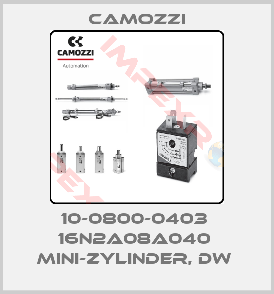 Camozzi-10-0800-0403  16N2A08A040  MINI-ZYLINDER, DW 