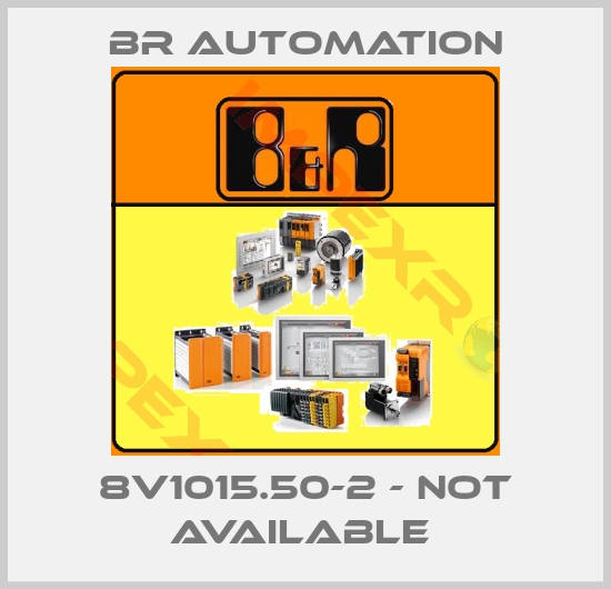 Br Automation-8V1015.50-2 - not available 