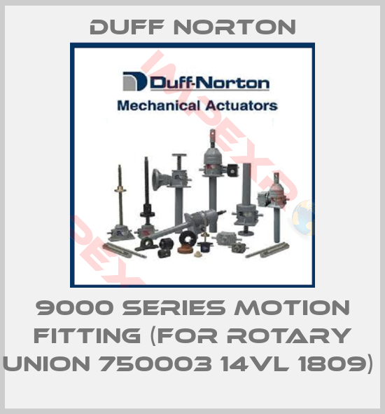Duff Norton-9000 SERIES MOTION FITTING (FOR ROTARY UNION 750003 14VL 1809) 