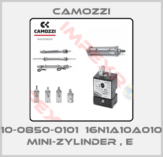 Camozzi-10-0850-0101  16N1A10A010  MINI-ZYLINDER , E 