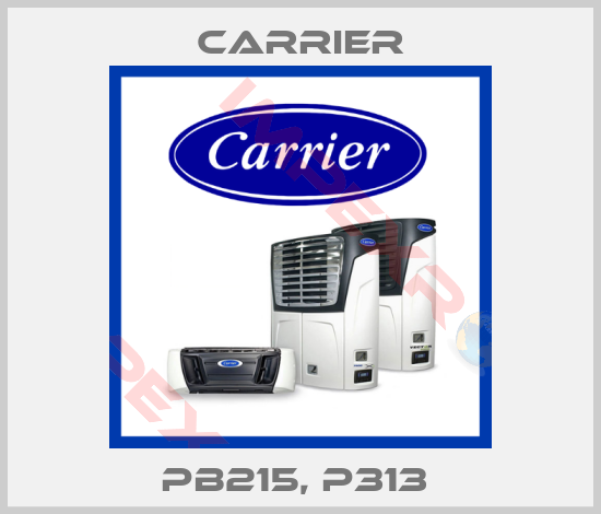 Carrier-PB215, P313 