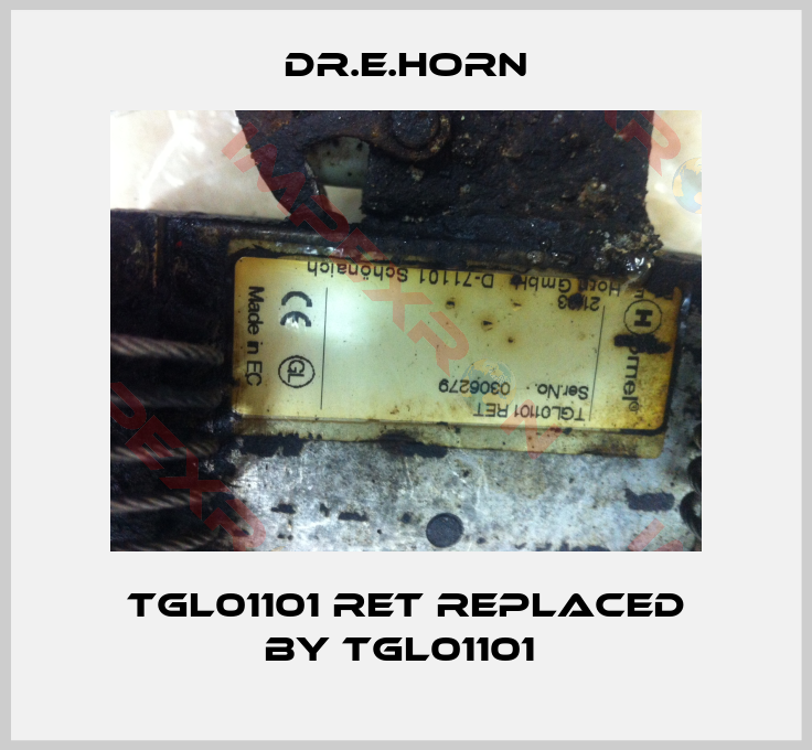 Dr.E.Horn-TGL01101 RET replaced by TGL01101 