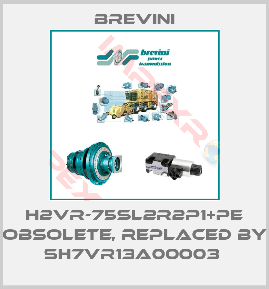 Brevini-H2VR-75SL2R2P1+PE Obsolete, replaced by SH7VR13A00003 