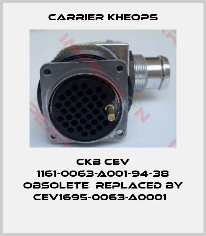 Carrier Kheops-CKB CEV 1161-0063-A001-94-38 obsolete  replaced by CEV1695-0063-A0001  