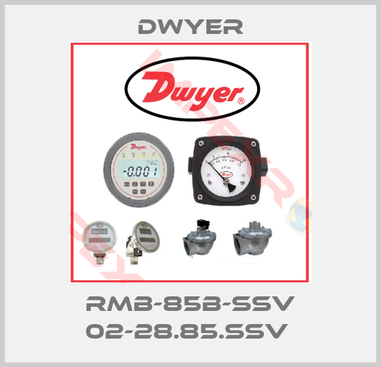 Dwyer-RMB-85B-SSV 02-28.85.SSV 