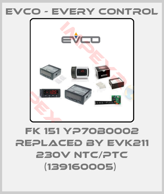 EVCO - Every Control-FK 151 YP70B0002 REPLACED BY EVK211 230V NTC/PTC (139160005) 