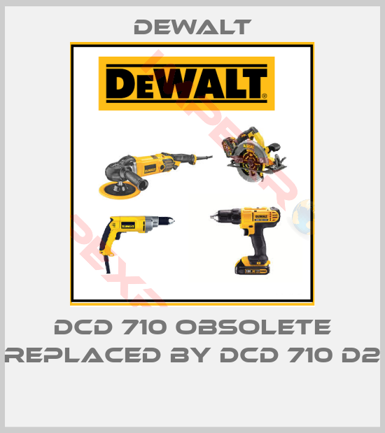 Dewalt-DCD 710 obsolete replaced by DCD 710 D2 