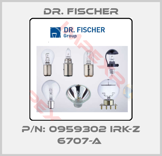 Dr. Fischer-P/N: 0959302 IRK-Z 6707-A 