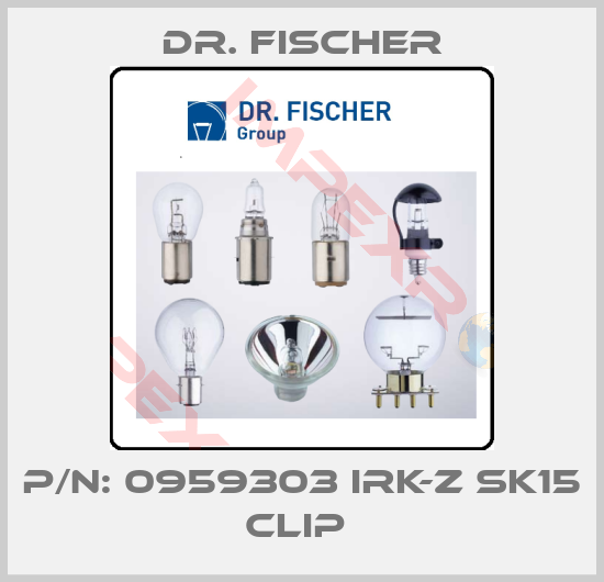Dr. Fischer-P/N: 0959303 IRK-Z SK15 Clip 