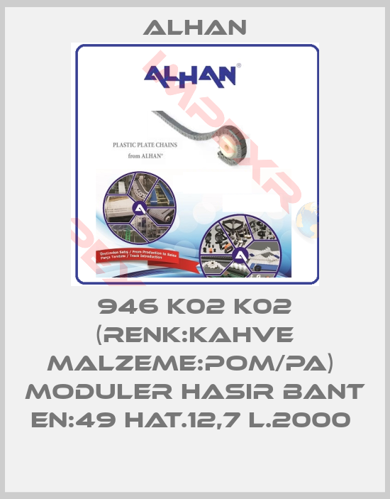 ALHAN-946 K02 K02 (RENK:KAHVE MALZEME:POM/PA)  MODULER HASIR BANT EN:49 HAT.12,7 L.2000 