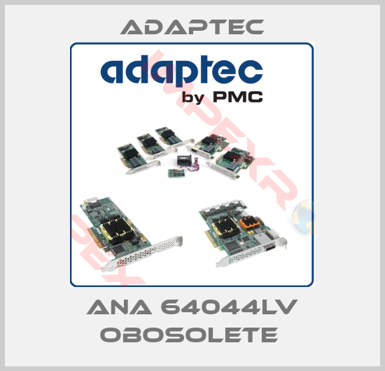 Adaptec-ANA 64044LV obosolete 