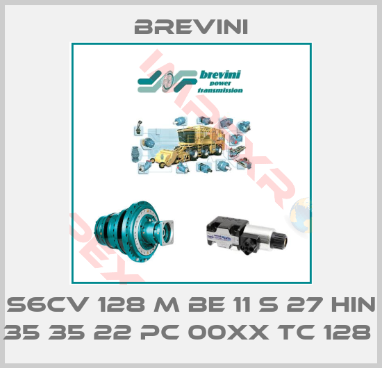 Brevini-S6CV 128 M BE 11 S 27 HIN 35 35 22 PC 00XX TC 128 