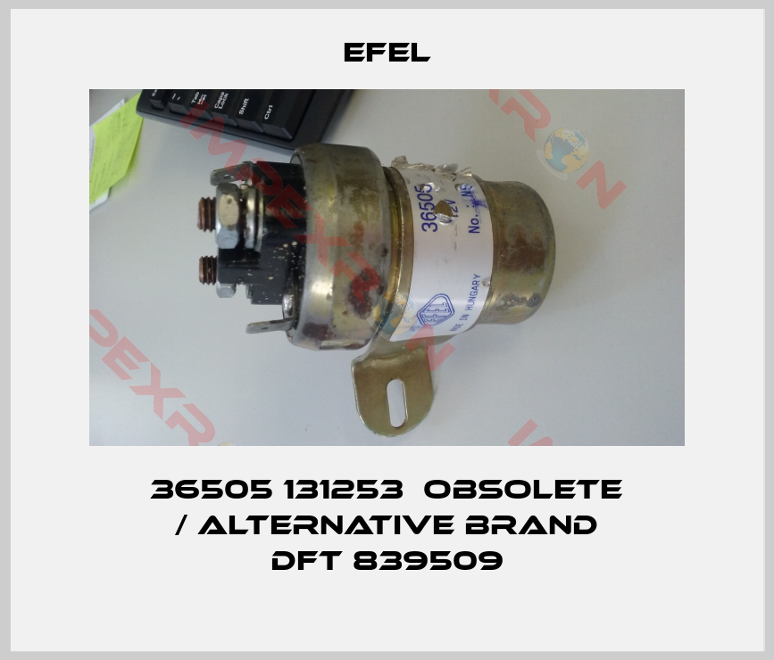 Efel-36505 131253  obsolete / alternative brand DFT 839509