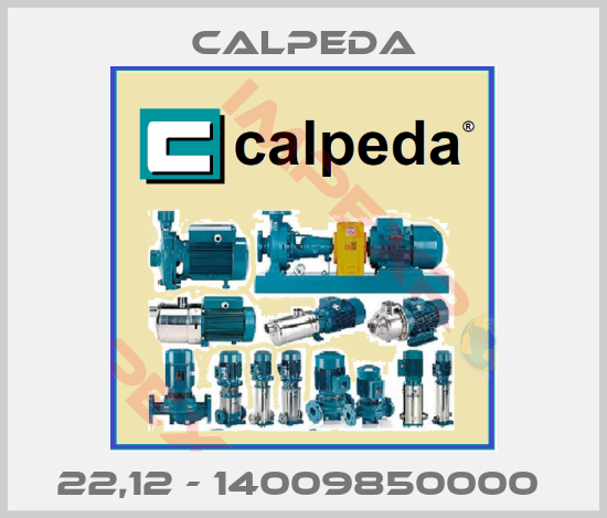 Calpeda-22,12 - 14009850000 