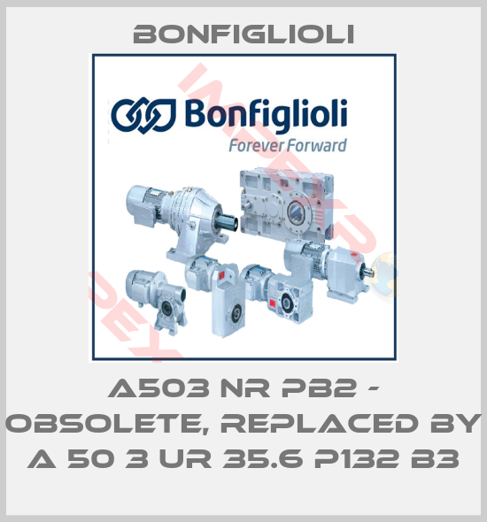 Bonfiglioli-A503 NR PB2 - obsolete, replaced by A 50 3 UR 35.6 P132 B3