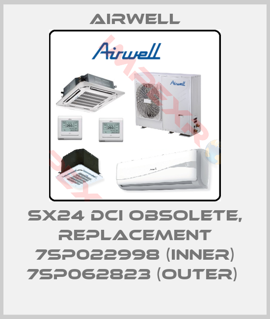 Airwell-SX24 DCI obsolete, replacement 7SP022998 (inner) 7SP062823 (outer) 