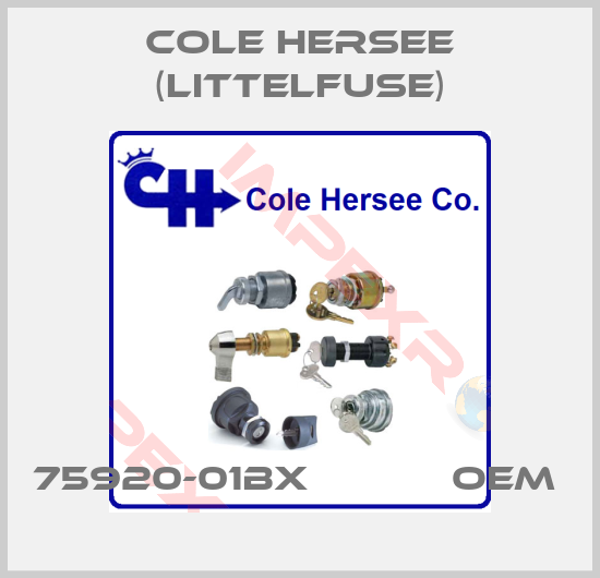 COLE HERSEE (Littelfuse)-75920-01BX            OEM 