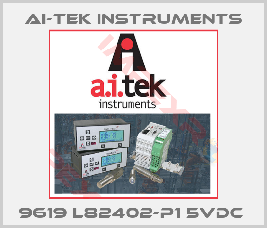 AI-Tek Instruments-9619 L82402-P1 5VDC 