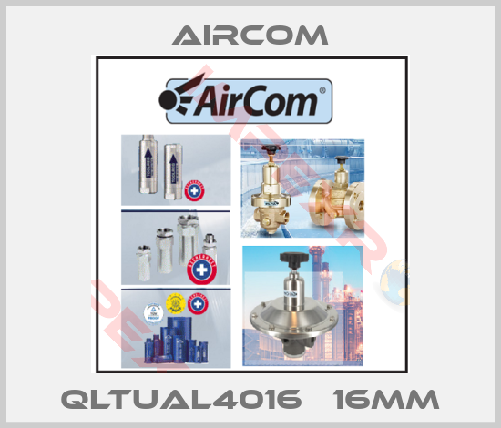 Aircom-QLTUAL4016   16mm