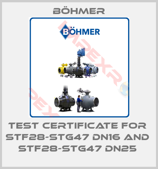 Böhmer-Test certificate for  STF28-STG47 DN16 and  STF28-STG47 DN25 