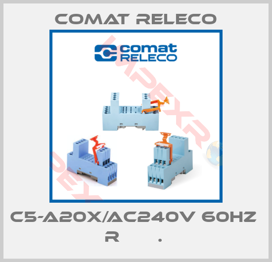 Comat Releco-C5-A20X/AC240V 60HZ  R       . 