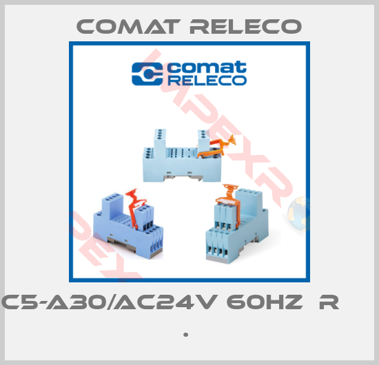 Comat Releco-C5-A30/AC24V 60HZ  R         . 