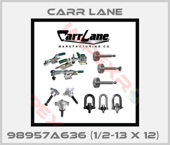 Carr Lane-98957A636 (1/2-13 X 12) 