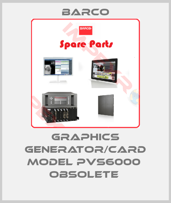 Barco-Graphics generator/Card Model PVS6000  Obsolete 