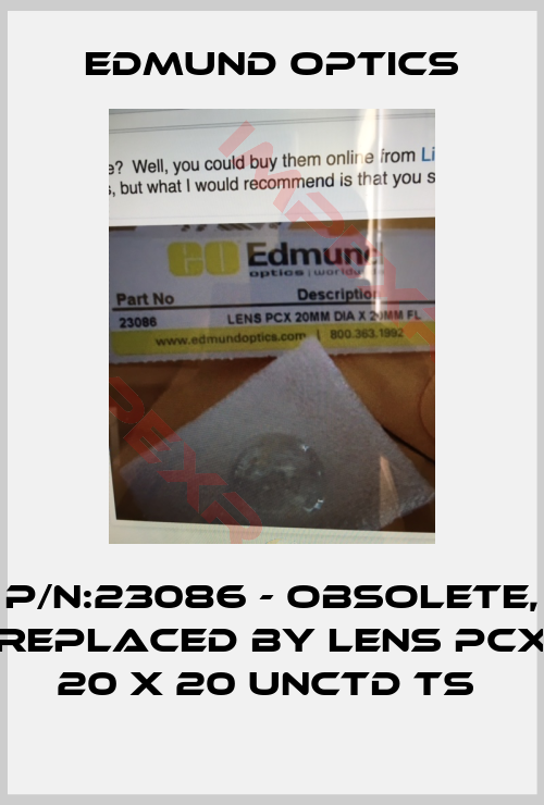 Edmund Optics-P/N:23086 - obsolete, replaced by LENS PCX 20 X 20 UNCTD TS 