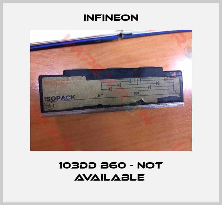 Infineon-103DD B60 - not available 