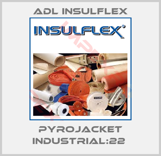 ADL Insulflex-Pyrojacket Industrial:22 