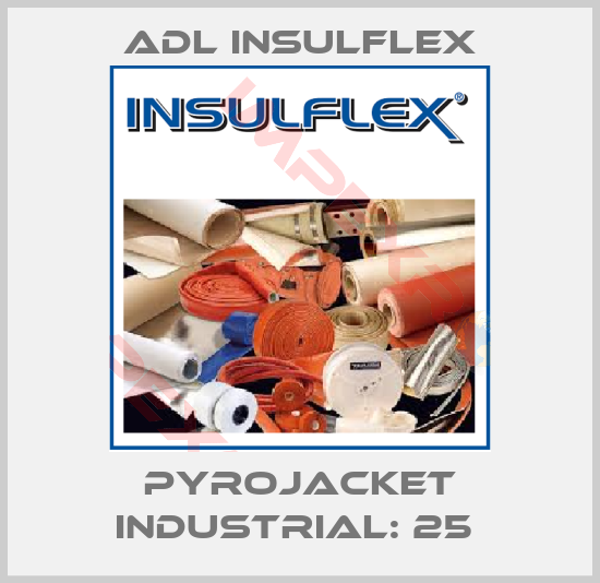 ADL Insulflex-Pyrojacket Industrial: 25 