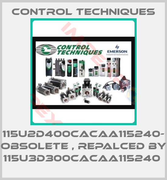 Control Techniques-115U2D400CACAA115240- obsolete , repalced by 115U3D300CACAA115240 