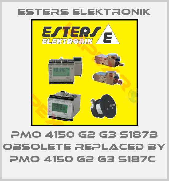 Esters Elektronik-PMO 4150 G2 G3 S187B obsolete replaced by PMO 4150 G2 G3 S187C 