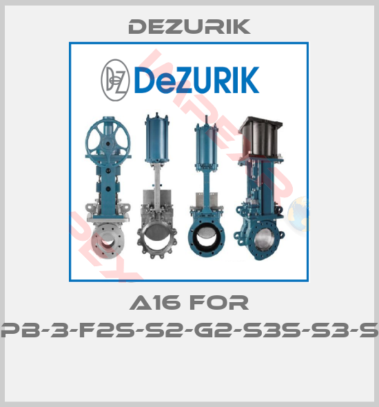 DeZurik-A16 FOR UPB-3-F2S-S2-G2-S3S-S3-S9 